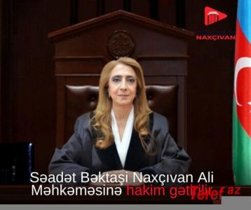 Bu hakimin Naxçıvan Ali Məhkəməsinə hakim təyinatı gözlənilir
