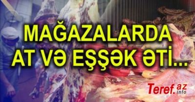 ŞOK: Paytaxt restoranlarına at-eşşək əti ötürülür –