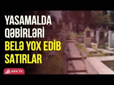 Bakıda qəbiristanlıqda QARA BAZAR: Köhnə və kimsəsiz qəbirlər dağıdılır -