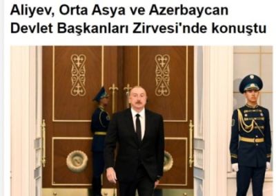Türkiyə mediası İlham Əliyevin Qazaxıstan səfərindən YAZDI