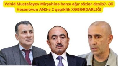 Vahid Mustafayev Mirşahinə hansı ağır sözlər deyib?-