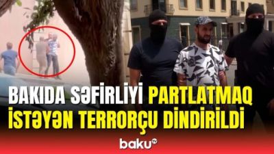 Bakıda səfirliyi partlatmaq istəyən şəxsin cinayət işinin ibtidai istintaqı yekunlaşdı