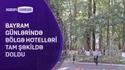 Bayram günlərində bölgə hotellərində yer varmı? - VİDEO
